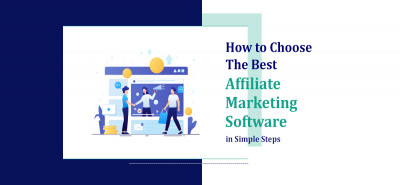 How To Choose The Best Affiliate Marketing Software In Simple Steps